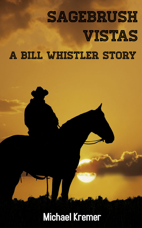 Sagebrush Vistas - A Bill Whistler Story
