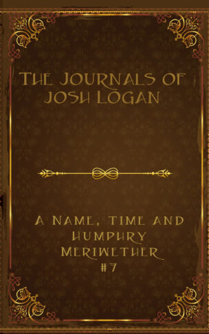 The Journals Of Josh Logan (Book 7) - Humphry-Meriwether